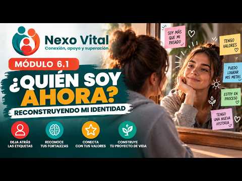 ¿Quién soy sin la adicción? Reconstruyendo mi identidad | Módulo 6.1 – Nexo Vital