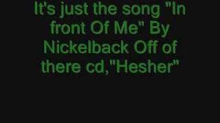 "In Front Of Me" by NIckelback