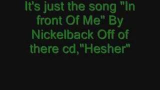 "In Front Of Me" by NIckelback