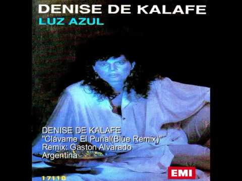 DENISE DE KALAFE  Clávame El Puñal(Blue Remix)