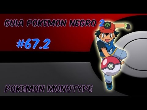 Guia pokemon Negro 2 Ep. 67.2 - "Vosotros elegis los Pokémon para Monotype"