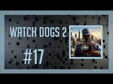 Watch Dogs 2 #17 - Abordaż!