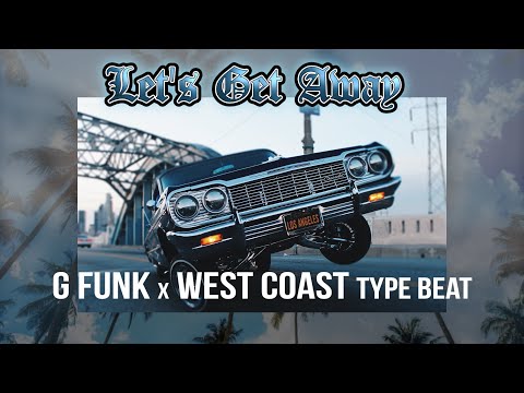 West Coast x G Funk Type Beat - Let's Get Away