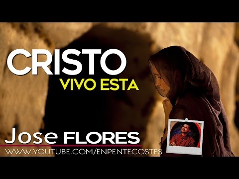 Cristo vivo esta - Jose Flores (CD Completo)