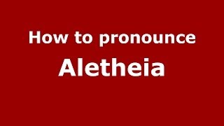 How to pronounce Aletheia