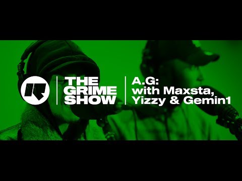 The Grime Show: A.G. with Maxsta, Yizzy & Gemin1