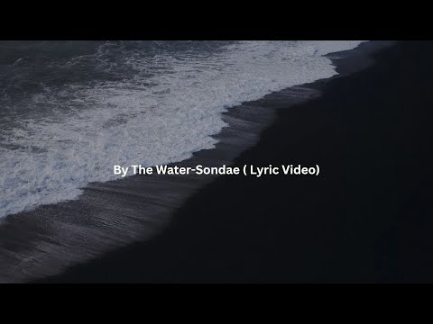 By The Water Sondae  Lyric Video