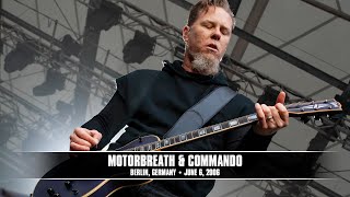 Metallica: Motorbreath &amp; Commando (Berlin, Germany - June 6, 2006)