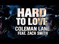 Coleman Lane Hard To Love Feat ZachSmithog