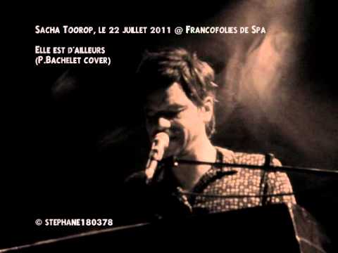 [22-07-2011] Sacha Toorop -- Elle est d'ailleurs (Pierre Bachelet cover)