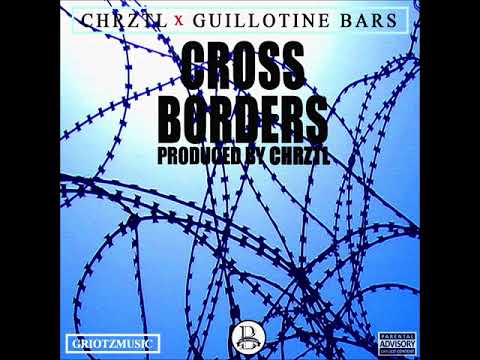 CROSS BORDERS - Chrztl Ft Guillotine Bars ( Prod. Chrztl)