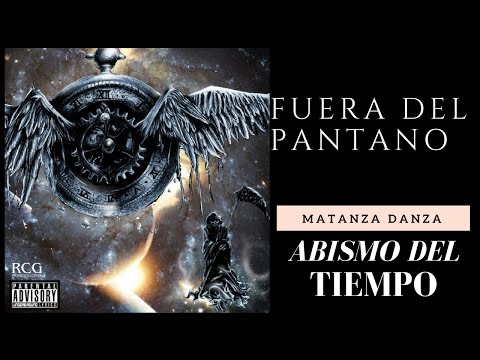 Matanza Danza - Fuera del Pantano (Abismo del Tiempo)