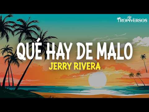 Qué Hay De Malo -Jerry Rivera (Letra)