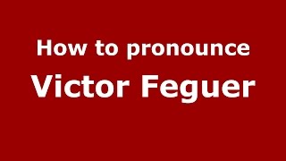 How to pronounce Victor Feguer