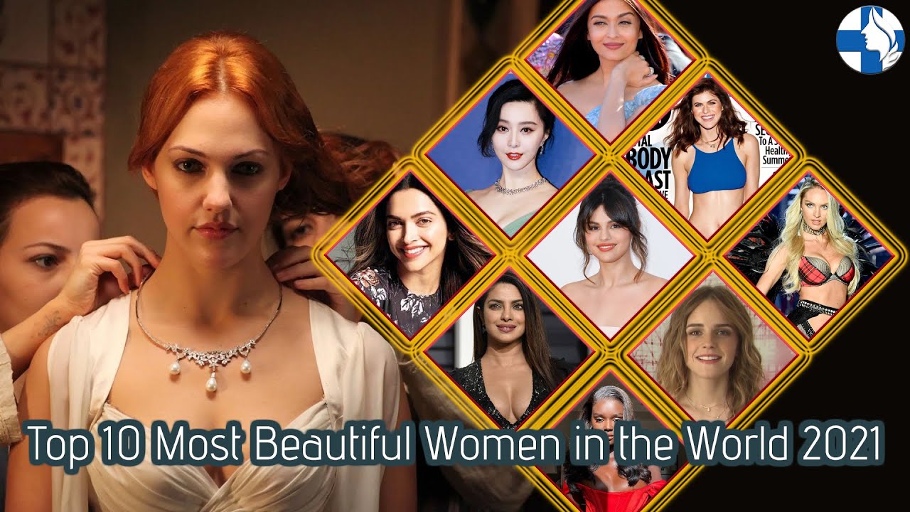 Top 10 Most Beautiful Women in the World 2021