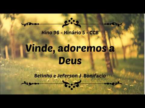 Hino 96 - Vinde, adoremos a Deus - Hinário 5 CCB
