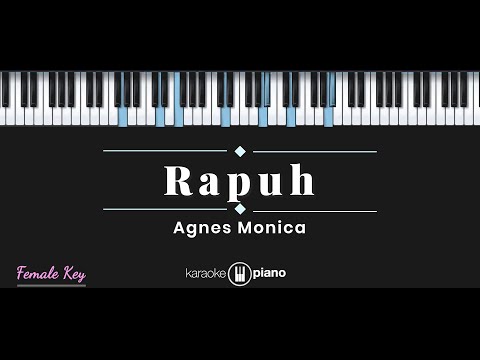Rapuh - Agnes Monica (KARAOKE PIANO - FEMALE KEY)