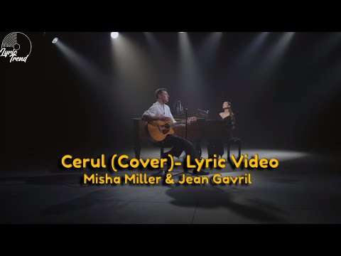 Misha Miller x @JeanGavril - Cerul (Cover) | Lyric Video