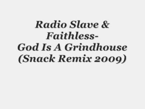 Radio Slave & Faithless-God Is A Grindhouse (Snack Remix 2009)
