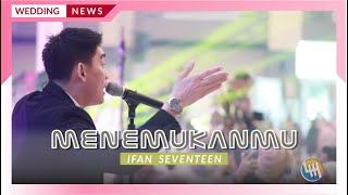 Download lagu IFAN SEVENTEEN - MENEMUKANMU (PERNIKAHAN ANISA & FAJAR, SAMARINDA) mp3