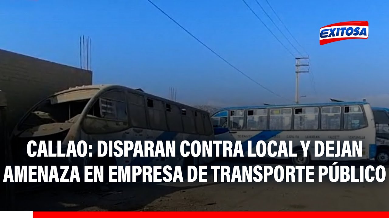 🔴🔵 Ataque a empresa de transporte en Ventanilla pese al estado de emergencia