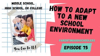 EP 75 -How To Adapt To A New School Environment