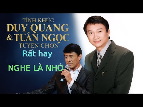Tình Khúc Duy Quang & Tuấn Ngọc Tuyển Chọn | Đầy Cảm Xúc