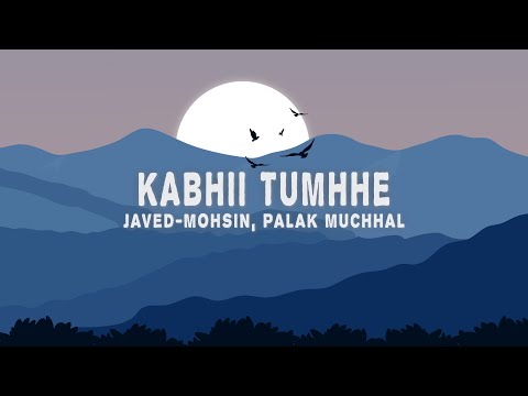 Kabhii Tumhhe - Female Version (Lyrics) Palak Muchhal, Javed-Mohsin
