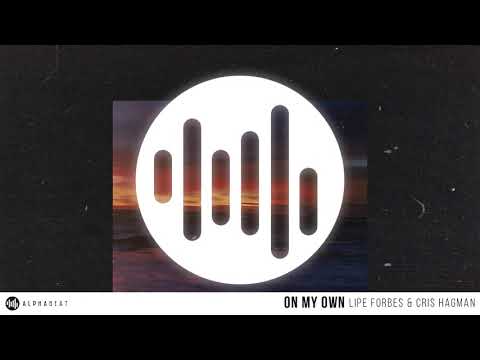 Lipe Forbes & Cris Hagman - On My Own