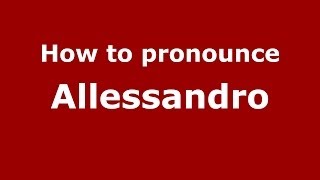 How to pronounce Allessandro