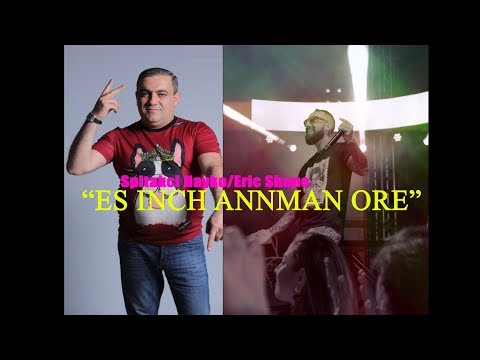 Eric Shane ft Spitakci Hayko - Es Inch Annman Ora  █▬█ █ ▀█▀