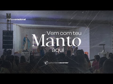 Vem Com Teu Manto Aqui - Comunidade Católica…