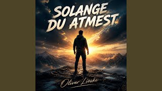Solange du atmest