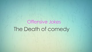 (offensive Jokes) The Death of Comedy
