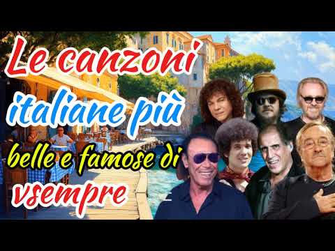 Le canzoni italiane più belle e famose di sempre 🔊🎶 il meglio della musica italiana di tutti i tempi