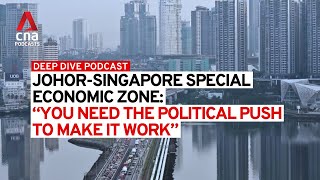 Will the Johor-Singapore Special Economic Zone be a success? | Deep Dive podcast