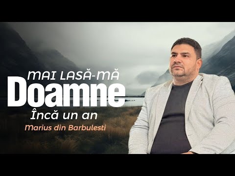Marius din Bărbulesti- Mai lasa-ma Doamne inca un An | 2025 |