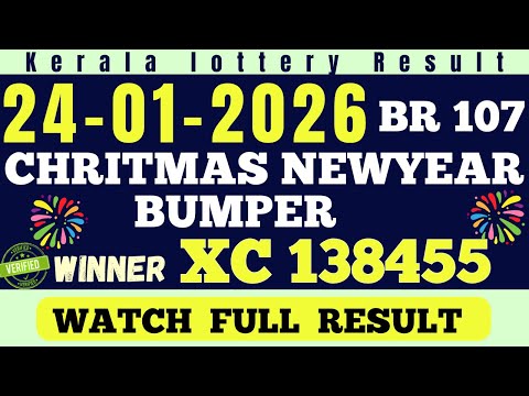 KERALA X'MAS NEWYEAR BUMPER BR-107 KERALA LOTTERY RESULT 24.1.26 |LIVE KERALA LOTTERY RESULT TODAY.