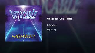 Intocable - Quizá No Sea Tarde (Audio)