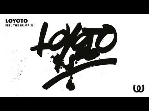 LoYoTo - Feel The Bumpin'