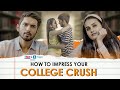 How to Impress Your College Crush | Ft. Anushka Kaushik, Anud Singh Dhaka & Lalitam Anand | RVCJ