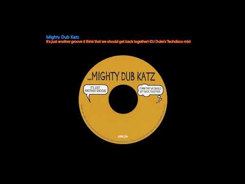 Mighty Dub Katz - Its just another groove (DJ Duke's Techdisco mix)