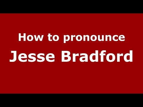 How to pronounce Jesse Bradford (American English/US)  - PronounceNames.com