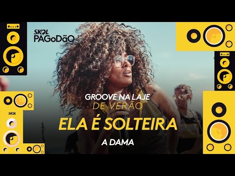 Ela é Solteira - A Dama do Pagode - Groove na Laje de Verão #9 | Skol PAGoDãO