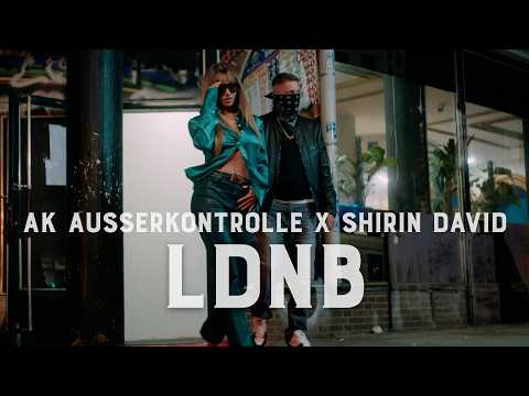 AK AUSSERKONTROLLE x SHIRIN DAVID - LDNB (prod. by Sonus030) [Official Video]