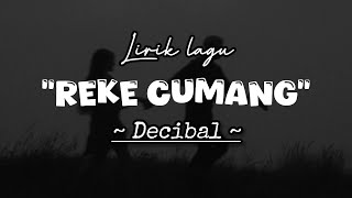 Download lagu Reke Cumang - Decibal // Lirik Lagu🎶 mp3