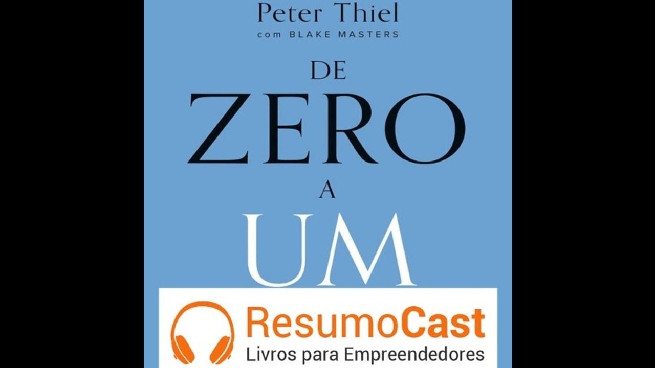 De Zero a Um - Peter Thiel e Blake Masters | T1#018