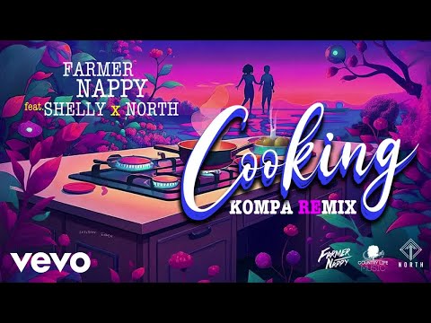 Farmer Nappy - Cooking (Kompa Remix) ft. Shelly, North