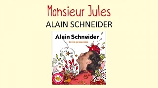 Alain Schneider - Monsieur Jules - chanson pour enfants