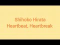 Shihoko Hirata - Heartbeat, Heartbreak‎ Lyrics